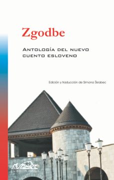 Libros descargables en línea ZGODBE: ANTOLOGIA DEL NUEVO CUENTO ESLOVENO 9788483930465 de  