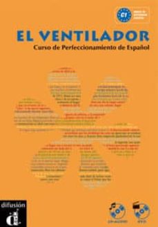 Descargas gratuitas de ibooks EL VENTILADOR: CURSO DE ESPAÑOL DE NIVEL SUPERIOR C1 (INCLUYE CD Y DVD) in Spanish de 