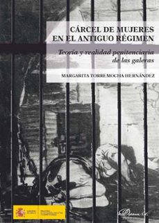 Descargar CARCEL DE MUJERES EN EL ANTIGUO REGIMEN: TEORIA Y REALIDAD PENITENCIARIA DE LAS GALERAS gratis pdf - leer online