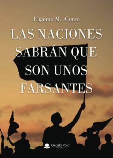 Descargar libros pdf gratis (I.B.D.) LAS NACIONES SABRAN QUE SON UNOS FARSANTES de EUGENIO M.  ALONSO