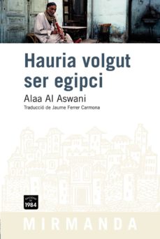 Libro descargable gratis HAURIA VOLGUT SER EGIPCI de ALAA AL ASWANI