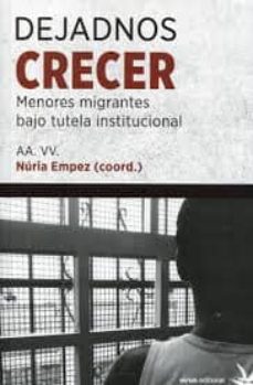 Descargar DEJADNOS CRECER: MENORES MIGRANTES BAJO TUTELA INSTITUCIONAL gratis pdf - leer online