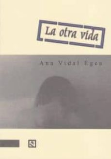 Epub descargar libro electrónico torrent LA OTRA VIDA in Spanish de ANA VIDAL EGEA 9788493788865 FB2
