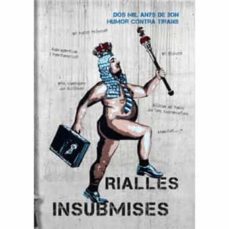Descargar desde google books mac os RIALLES INSUBMISES: DOS MIL ANYS DE BON HUMOR CONTRA TIRANS RTF