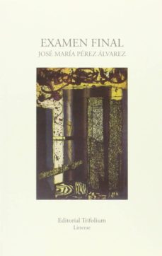 Descargar ebook de Android en pdf EXAMEN FINAL de JOSE MARIA PEREZ ALVAREZ (Literatura española) 9788494210365 
