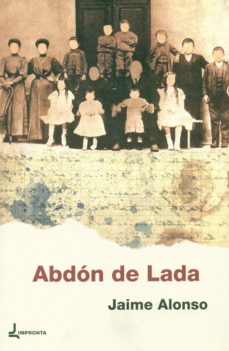 Descarga gratuita de libros electrónicos en formato txt. ABDON DE LADA de JAIME ALONSO in Spanish PDF FB2 PDB 9788494471865