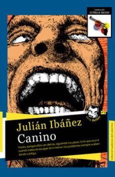 Descarga gratuita de libros electrónicos y archivos pdf CANINO 9788494535765 de JULIAN IBAÑEZ CHM DJVU (Literatura española)