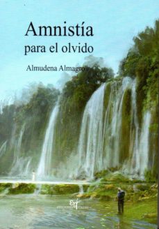 Lista de libros electrónicos descargables gratis AMNISTÍA PARA EL OLVIDO de ALMUDENA ALMAGRO VARGAS 9788494628665