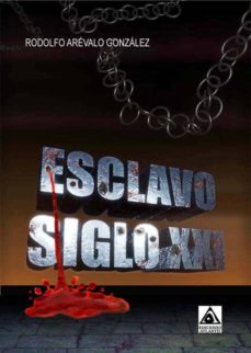 Libros en pdf gratis para descargar libros ESCLAVO SIGLO XXI RTF de RODOLFO AREVALO GONZALEZ 9788494827365 (Spanish Edition)