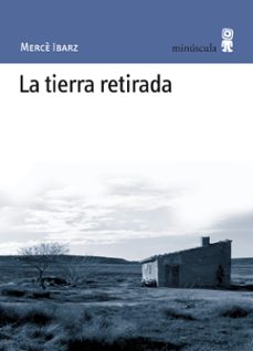 Pdf una descarga gratuita de libros LA TIERRA RETIRADA in Spanish de MERCE IBARZ 9788495587565 PDB DJVU FB2
