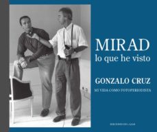 Descargar audiolibros online MIRAD LO QUE HE VISTO 9788495885265  en español de GONZALO CRUZ CENDEJAS