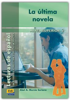 Portada de LA ULTIMA NOVELA (NIVEL SUPERIOR II) (LECTURAS DE ESPAÑOL CON ACT IVIDADES DE PRELECTURA Y EXPLOTACION DIDACTICA Nº 18)
