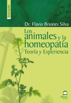 Descargas gratuitas en pdf de libros de texto LOS ANIMALES Y LA HOMEOPATIA: TEORIA Y EXPERIENCIA de FLAVIO BRIONES SILVA  (Spanish Edition)