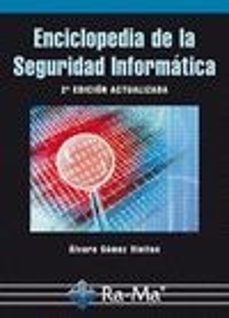 Descarga gratuita de libros electrónicos para dispositivos móviles. ENCICLOPEDIA DE LA SEGURIDAD INFORMÁTICA, 2ª ED. ACTUALIZADA 9788499640365 in Spanish CHM iBook de A. GOMEZ