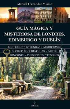 Portada de GUIA MAGICA Y MISTERIOSA DE LONDRES, EDIMBURGO Y DUBLIN