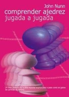 Portada de COMPRENDER AJEDREZ JUGADA A JUGADA (NUEVA EDICION)