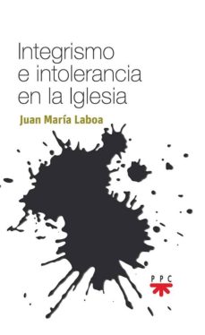 Portada de INTEGRISMO E INTOLERANCIA EN LA IGLESIA