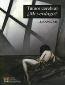 Portada de TUMOR CEREBRAL ¿MI VERDUGO?