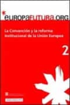 Portada de LA CONVENCION Y LA REFORMA INSTITUCIONAL DE LA UNION EUROPEA