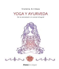 Portada de YOGA Y AYURVEDA. DE LA ANSIEDAD A LA SALUD INTEGRAL