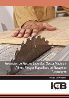 Portada de MANUAL PREVENCION DE RIESGOS LABORALES. SECTOR MADERA Y AFINES: RIESGOS ESPECIFICOS DEL TRABAJO EN ASERRADEROS