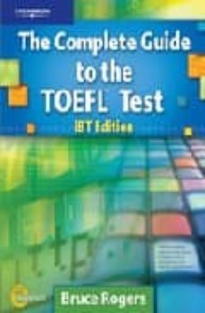Descargar pdf gratis de revistas ebooks THE COMPLETE GUIDE TO THE TOEFL TEST IBT EDITION (INCLUYE 13 CD-R OMS + ANSWER KEY/TAPESCRIPT): SELF-STUDY PACK de BRUCE ROGERS in Spanish