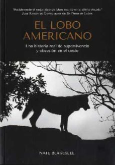 Libros para descargar al iPad 2. EL LOBO AMERICANO: UNA HISTORIA REAL DE SUPERVIVENCIA Y OBSESION EN EL OESTE  9788409397075 de NATE BLAKESLEE en español