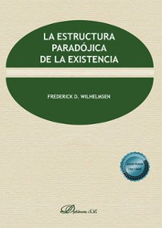 Pdf de descargar libros LA ESTRUCTURA PARADÓJICA DE LA EXISTENCIA de FREDERICK D. WILHELMSEN