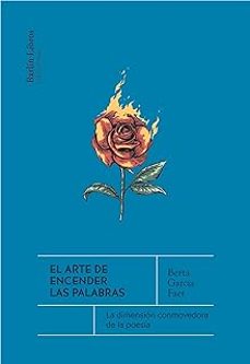 Búsqueda de libros de Google descarga gratuita EL ARTE DE ENCENDER LAS PALABRAS 9788412576375 de BERTA GARCIA FAET PDB RTF (Spanish Edition)