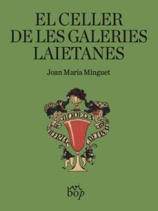 Descarga de libros electrónicos de Google EL CELLER DE LES GALERIES LAIETANES
				 (edición en catalán) in Spanish 9788412619775 de JOAN MARIA MINGUET RTF ePub FB2