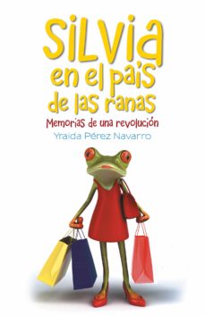 Ebook descargas gratuitas epub (I.B.D.) SILVIA EN EL PAIS DE LAS RANAS 9788416339075 en español