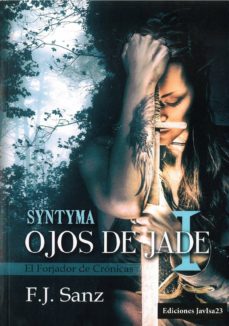 Pdf de descargar libros OJOS DE JADE I. SYNTYMA (Spanish Edition) de F.J. SANZ