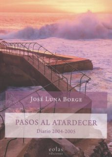 Descargas de audio gratuitas de libros PASOS AL ATARDECER PDF de JOSÉ LUNA BORGE 9788417315375