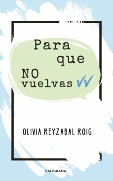 Los mejores libros de descarga de audio. (I.B.D.) PARA QUE NO VUELVAS de OLIVIA REYZABAL ROIG en español 9788417813475 CHM DJVU