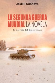 LA SEGUNDA GUERRA MUNDIAL (LA DERROTA DEL TERCER REICH) | JAVIER COSNAVA |  Casa del Libro Colombia