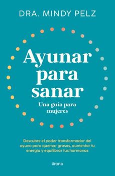 Libros gratis para descargar. AYUNAR PARA SANAR. UNA GUIA PARA MUJERES 9788418714375