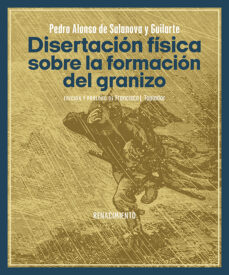 Revisar libro en línea DISERTACION FISICA SOBRE LA FORMACION DEL GRANIZO 9788419791375 de PEDRO ALONSO SALANOVA Y GUILARTE (Literatura española)