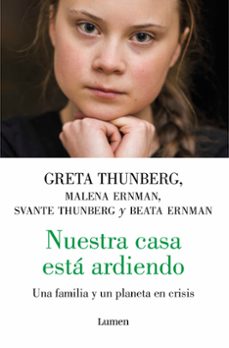 Libros gratis descargables NUESTRA CASA ESTA ARDIENDO; HISTORIA DE UNA FAMILIA Y DE UN PLANETA EN CRISIS en español de GRETA THUNBERG