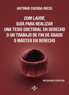 Descargar CUM LAUDE. GUIA PARA REALIZAR UNA TESIS DOCTORAL O UN TRABAJO DE FIN DE GRADO O MASTER EN DERECHO gratis pdf - leer online