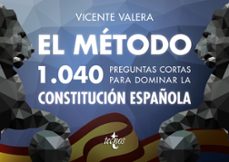 Descargar EL METODO: 1040 PREGUNTAS CORTAS PARA DOMINAR LA CONSTITUCION ESPAÑOLA gratis pdf - leer online