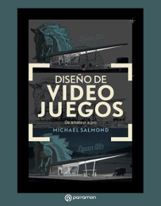 Descargar libros electrónicos gratis en ingles DISEÑO DE VIDEOJUEGOS DE AMATEUR A PRO (Literatura española) de MICHAEL SALMOND