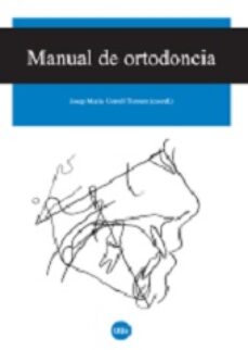Descargas gratuitas de ebooks en formato epub. MANUAL DE ORTODONCIA de JOSEP MARIA USTRELL TORRENT 9788447534975 PDF en español