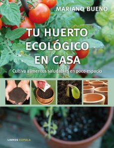 Tu Huerto Ecologico En Casa Cultiva Alimentos Saludables En Poco Espacio Pdf Descargar Pdf Collection