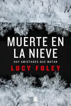 Libros electronicos descargar pdf MUERTE EN LA NIEVE: HAY AMISTADES QUE MATAN de LUCY FOLEY in Spanish 9788466666275 DJVU iBook PDB