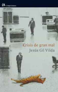 Ebook para gk descarga gratuita CRISIS DE GRAN MAL de JESUS GIL VILDA 9788476699775 (Literatura española) CHM