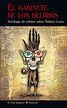 Ebooks de amazon EL GABINETE DE LOS DELIRIOS: ANTOLOGIA DE RELATOS SOBRE SABIOS LOCOS 9788477028475