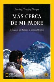 MAS CERCA DE MI PADRE: EL VIAJE DE UN SHERPA A LA CIMA DEL EVERES T |  . | Casa del Libro