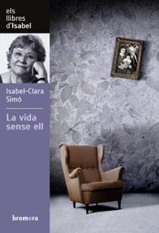 Descargar ebooks gratuitos en línea para iphone LA VIDA SENSE ELL  de ISABEL CLARA SIMO, MARLET SUNYER 9788490261675