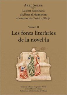 Portada de LES FONTS LITERARIES DE LA NOVEL.LA (VOL. II): LA CORT NAPOLITANA D ALFONS EL MAGNANIM: EL CONTEXT DE CURIAL E GUELFA