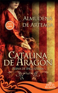 Ebook en pdf descarga gratuita CATALINA DE ARAGON: REINA DE INGLATERRA 9788491641575 de ALMUDENA DE ARTEAGA ePub (Spanish Edition)